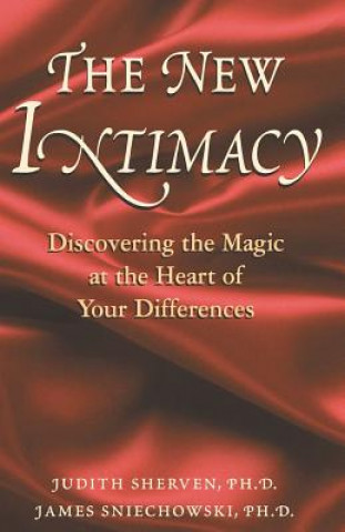 Książka The New Intimacy: Discovering the Magic at the Heart Of Your Differences Judith Sherven