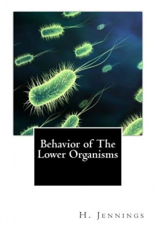 Könyv Behavior of The Lower Organisms H S Jennings