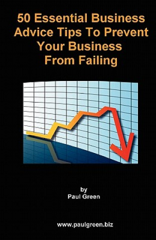 Kniha 50 Essential Business Advice Tips To Prevent Your Business From Failing Paul Green