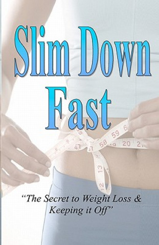 Carte Slim Down Fast: The Secret To Weight Loss & Keeping It Off Kathleen Graham