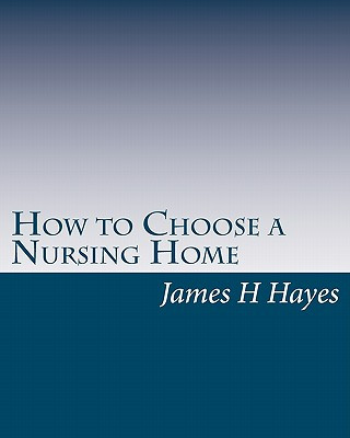 Carte How to Choose a Nursing Home James H Hayes