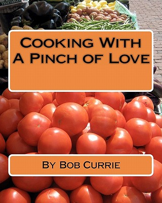 Kniha Cooking With A Pinch Of Love Bob Currie