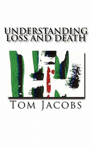 Kniha Understanding Loss and Death Tom Jacobs