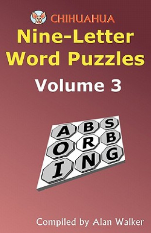 Könyv Chihuahua Nine-Letter Word Puzzles Volume 3 Alan Walker
