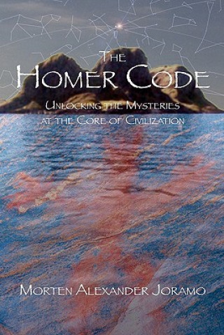 Kniha The Homer Code: Unlocking the Mysteries at the Core of Civilization Morten Alexander Joramo