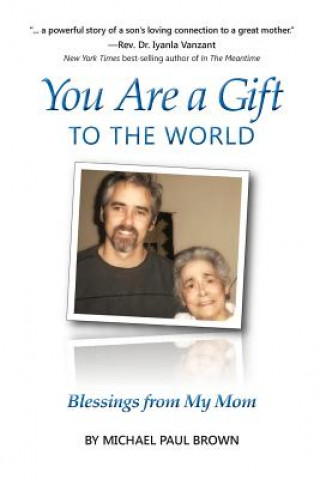 Buch You Are a Gift to the World: Blessings from My Mom Michael Paul Brown