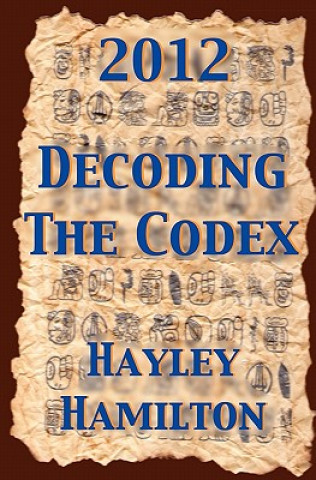 Knjiga 2012 Decoding the Codex Hayley Hamilton
