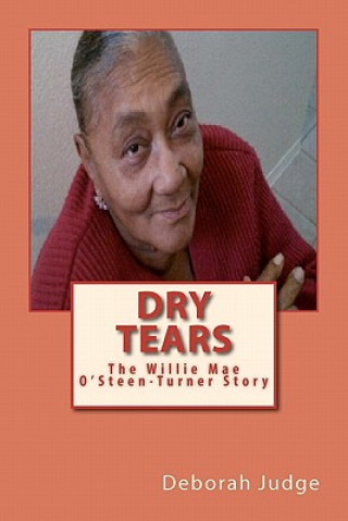 Buch Dry Tears: The Willie Mae Osteen-Turner Story Deborah Judge