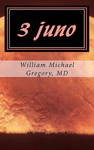 Libro 3 Juno William Michael Gregory MD