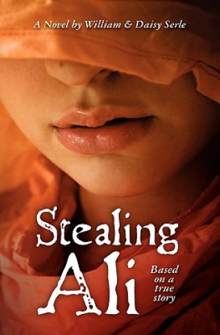 Kniha Stealing Ali: Based on a true story William Serle