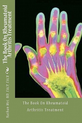 Libro The Book On Rheumatoid Arthritis Treatment Nathan Wei MD