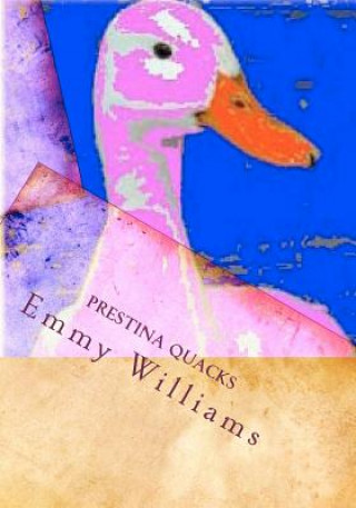 Könyv Prestina Quacks: Emmy Williams Emmy Williams
