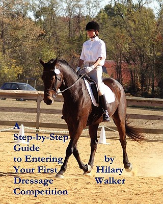 Kniha A Step-by-Step Guide to Entering Your First Dressage Competition Hilary Walker