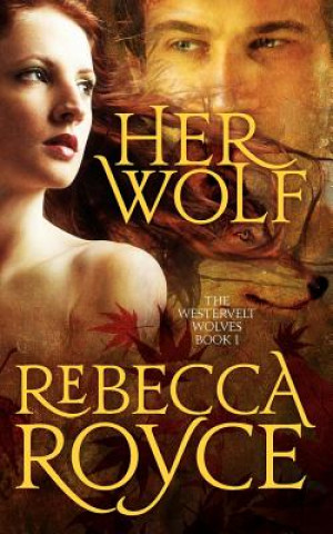 Könyv Her Wolf: The Westervelt Wolves Book 1 Rebecca Royce