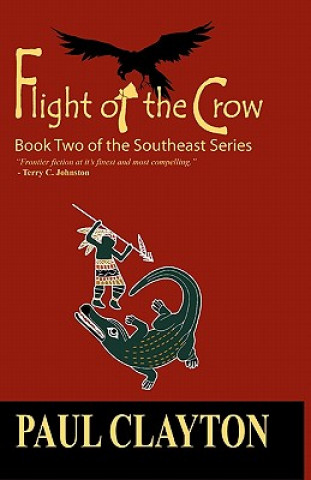 Carte Flight of the Crow: Book Two of the Southeast Series Paul Clayton