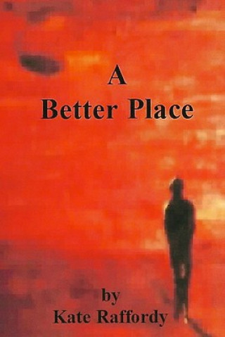 Kniha A Better Place Kate Raffordy