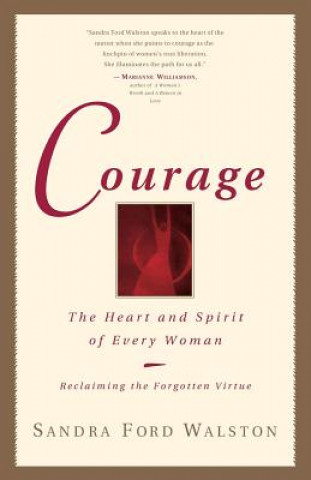 Könyv Courage: The Heart and Spirit of Every Woman Sandra Ford Walston