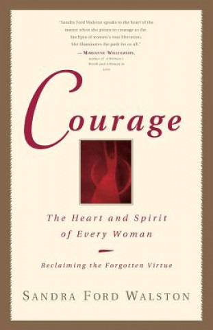 Knjiga Courage: The Heart and Spirit of Every Woman Sandra Ford Walston