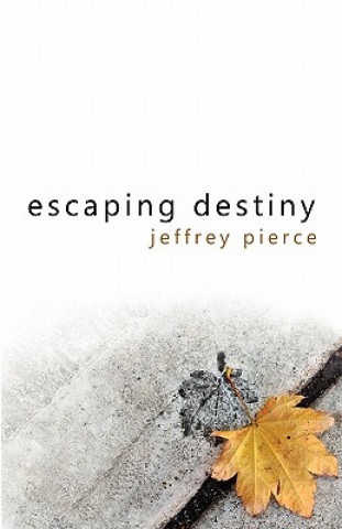 Könyv Escaping Destiny Jeffrey Pierce