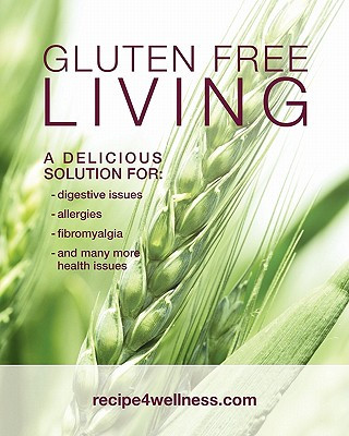 Kniha Gluten Free Living: A Delicious Solution for: Digestive Issues, Allergies, Fibromyalgia and many more Karen M Russell