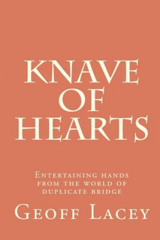 Книга Knave of Hearts: Entertaining hands from the world of duplicate bridge MR Geoff Lacey