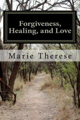 Kniha Forgiveness, Healing, and Love Marie Therese