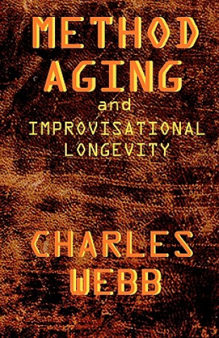 Kniha Method Aging and Improvisational Longevity Charles Webb