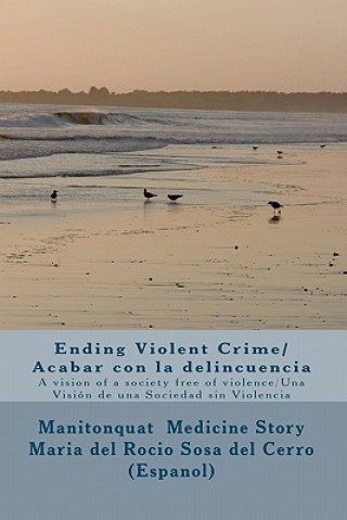Carte Ending Violent Crime/ Acabar con la delincuencia: A vision of a society free of violence/ Una Visión de una Sociedad sin Violencia Manitonquat Medicine Story
