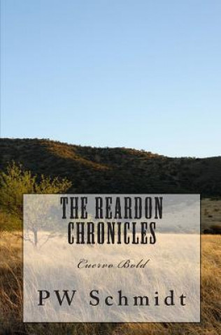 Knjiga The Reardon Chronicles: Cuervo Bold P W Schmidt
