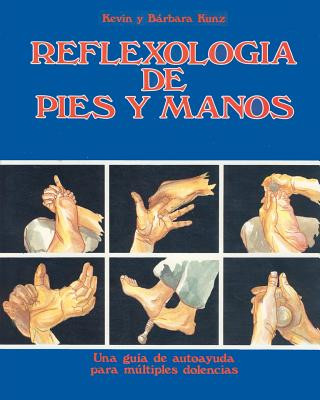Könyv Reflexologia de Pies y Manos: Una guia de autoayuda para multiples dolencias Barbara Kunz