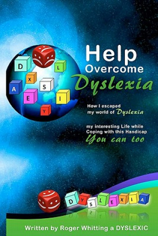 Kniha Help Overcome Dyslexia: How I escaped my world of Dyslexia MR Roger Whitting