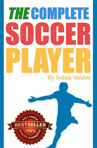 Könyv The Complete Soccer Player: Best Seller Joshua Adrian Vecchio