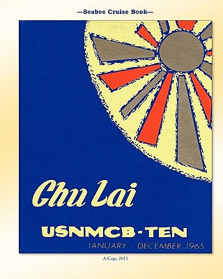 Kniha Seabee Cruise Book Chu Lai USNMCB-TEN January - December 1965 McB Ten