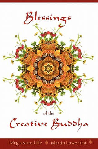 Carte Blessings of the Creative Buddha: Living a Sacred Life Martin Lowenthal