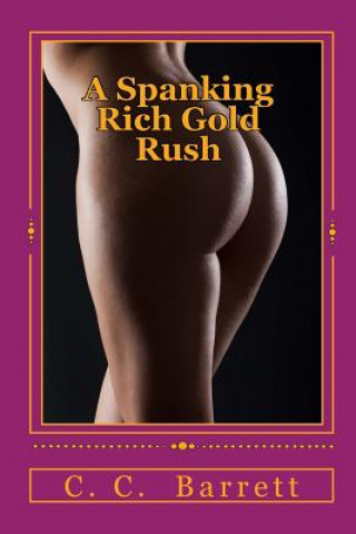 Könyv A Spanking Rich Gold Rush C C Barrett