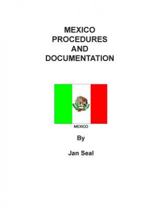 Könyv Mexico Procedures and Documentation: 2015 Edition Jan Seal
