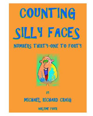 Kniha Counting Silly Faces Numbers Thirty-One to Forty: Volume Four Michael Richard Craig