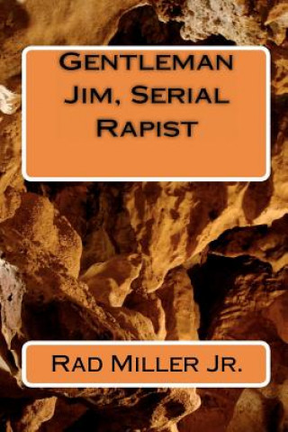 Kniha Gentleman Jim, Serial Rapist Rad Miller Jr