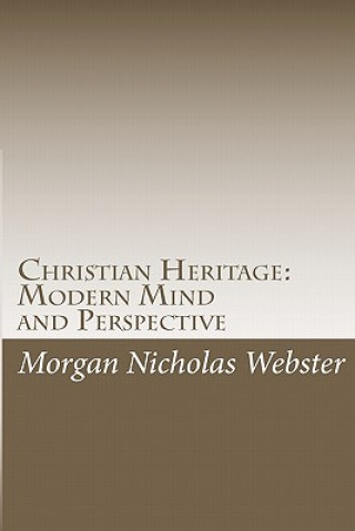 Kniha Christian Heritage: Modern Mind and Perspective Morgan Nicholas Webster