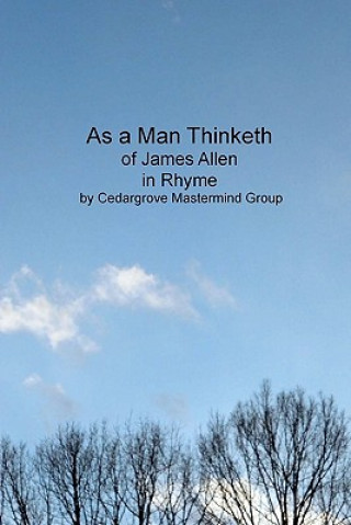 Buch As a Man Thinketh: of James Allen, in Rhyme Cedargrove Mastermind Group