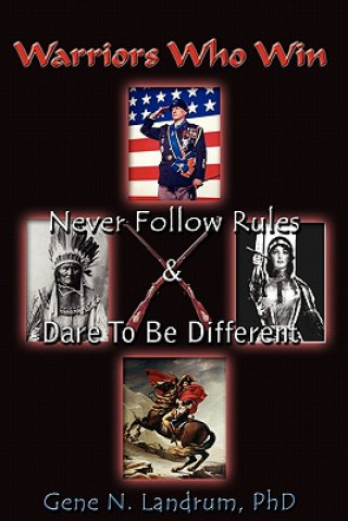 Kniha Warriors Who Win: Never Followed Rules & Dared to be Different Gene N Landrum Phd