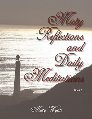 Kniha Misty Reflections and Daily Meditations Misty Wyatt