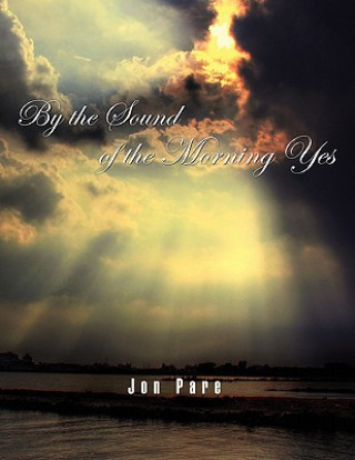 Книга By the Sound of the Morning Yes Jon Pare