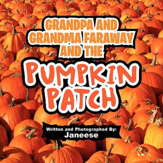 Książka Grandpa and Grandma Faraway and the Pumpkin Patch Janeese