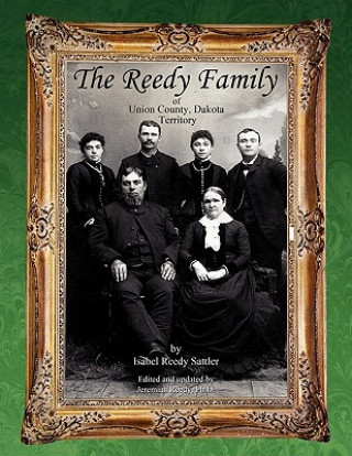 Könyv Reedy Family of Union County, Dakota Territory Isabel Reedy Sattler