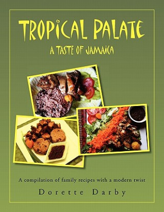 Kniha Tropical Palate Taste of Jamaica Dorette Darby