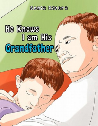 Kniha He Knows I Am His Grandfather Sonia Rivera