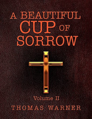 Könyv Beautiful Cup of Sorrow Thomas Warner