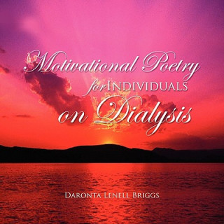 Kniha Motivational Poetry for Individuals on Dialysis Daronta Lenell Briggs