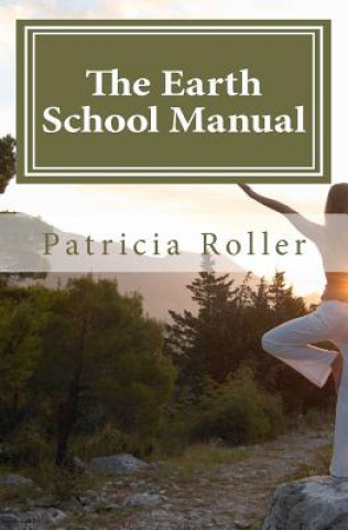 Carte The Earth School Manual Patricia Roller